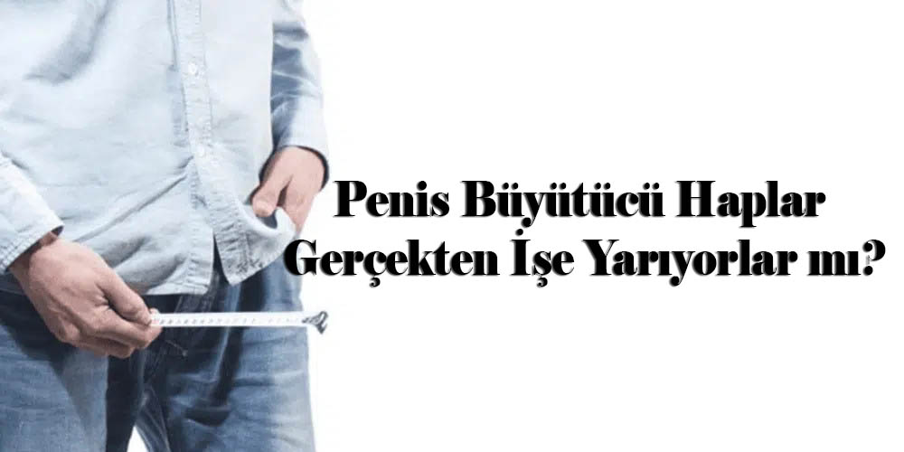 Penis Büyütücü Haplar