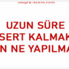 uzun süre sert kalmak için ne yapmalı?
