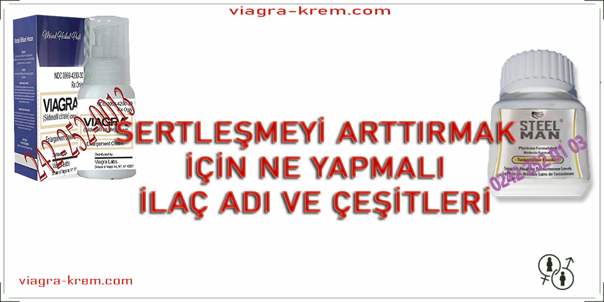 Sertleşmeyi Arttırmak İçin Ne Yapmalı İlaç Adı Ve Çeşitleri